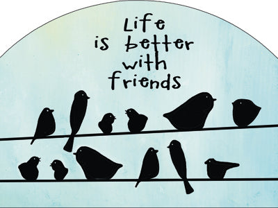 Life is Better with Friends - Birds