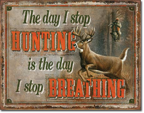 Stop Hunting - Stop Breathing Tin Sign